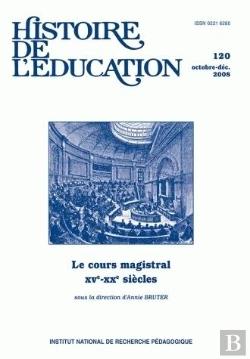 Bertrand.pt - Histoire De L'Éducation, N° 120/2009 : Le Cours Magistral Xve-Xxe Siècles - 1. Publics Et Savoirs