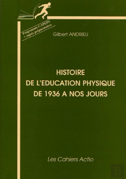 Bertrand.pt - Histoire De L'Éducation Physique De 1936 À Nos Jours ; Programme Capeps Et Sujets Préparatoires