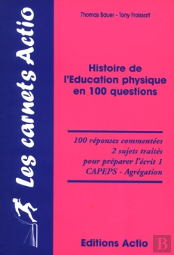 Bertrand.pt - Histoire De L'Éducation Physique En 100 Questions
