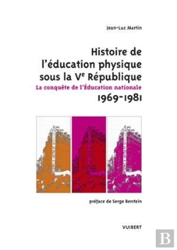 Bertrand.pt - Histoire De L'Education Physique Sous La 5e Republique 1969-1981 ; La Conquete De L'Education Nationale