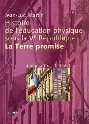 Histoire De L'Education Physique Sous La V Republique ; De 1981 A Nos Jours ; La Terre Promise