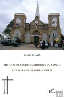 Bertrand.pt - Histoire De L'Eglise Catholique Du Congo À Travers Ses Grandes Figures