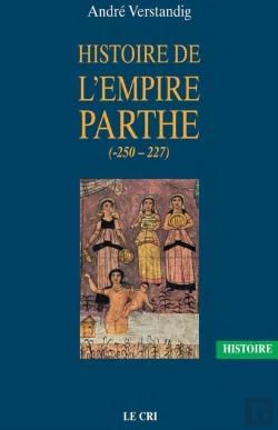Bertrand.pt - Histoire De L'Empire Parthe (-250 - 227)