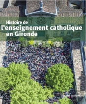 Histoire De L'Enseignement Catholique En Gironde