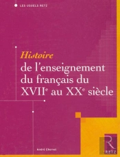 Histoire De L'Enseignement Du Français Du Xviie Au Xxe Siècle