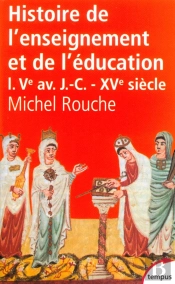 Histoire De L'Enseignement Et De L'Éducation Tome 1 ; Ve Av.J.-C. - Xve Siècle