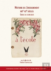 Histoire De L'Enseignement Xixe - Xxe Siècles : Guide Du Chercheur
