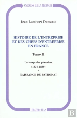 Bertrand.pt - Histoire De L'Entreprise Et Des Chefs D'Entreprise En France T.2 ; Le Temps Des Pionniers
