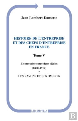 Bertrand.pt - Histoire De L'Entreprise T.5 ; Et Des Chefs D'Entreprise L'Entreprise Entre Deux Siècles En France 1