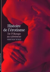 Histoire De L'Érotisme ; De L'Olympe Au Cybersexe