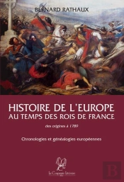 Histoire De L'Europe Au Temps Des Rois De France Des Origines À 1789 ; Chronologies Et Généalogies Europeéennes