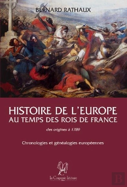 Bertrand.pt - Histoire De L'Europe Au Temps Des Rois De France Des Origines À 1789 ; Chronologies Et Généalogies Europeéennes
