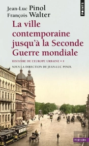 Histoire De L'Europe Urbaine Tome 4 ; La Ville Contemporaine Jusqu'À La Seconde Guerre Mondiale