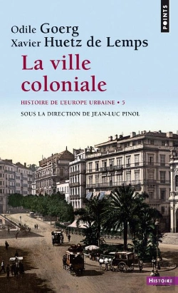 Bertrand.pt - Histoire De L'Europe Urbaine Tome 5 ; La Ville Coloniale, Xve-Xxe Siècle