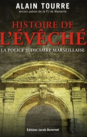 Histoire De L'Évêché ; La Police Judiciaire Marseillaise