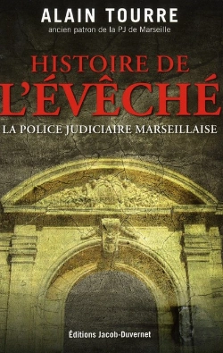 Bertrand.pt - Histoire De L'Évêché ; La Police Judiciaire Marseillaise