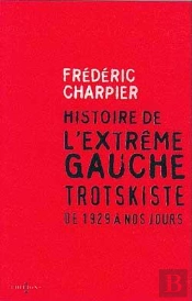 Histoire De L'Extrême Gauche Trotskiste, De 1929 À Nos Jours