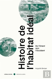 Histoire De L'Habitat Idéal : De L'Orient Vers L'Occident
