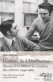 Histoire De L'Harmattan : Genèse D'Un Éditeur Au Carrefour Des Cultures (1939-1980)