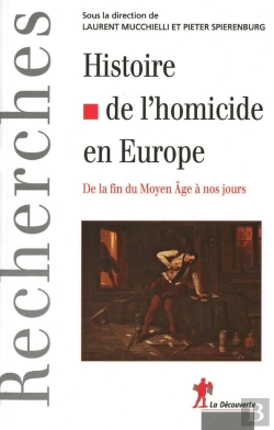 Bertrand.pt - Histoire De L'Homicide En Europe ; De La Fin Du Moyen Âge À Nos Jours
