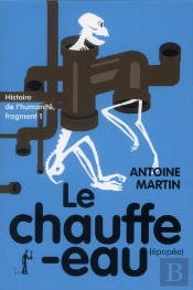 Histoire De L'Humanité Tome 1 ; Le Chauffe-Eau