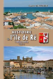 Histoire De L'Île De Ré ; L'Insula Rhea Tome 2
