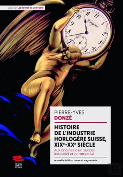 Bertrand.pt - Histoire De L'Industrie Horlogère Suisse, Xix-Xxe Siècle : Aux Origines D'Un Succès Industriel Et Commercial