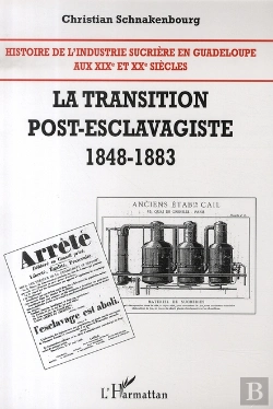 Bertrand.pt - Histoire De L'Industrie Sucrière En Guadeloupe Tome 2 ; La Transition Post-Esclavagiste (1848-1883)