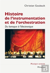 Histoire De L'Instrumentation Et De L'Orchestration : Du Baroque À L'Électronique