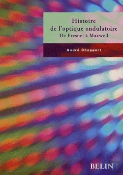 Bertrand.pt - Histoire De L'Optique Ondulatoire ; De Fresnel À Maxwell