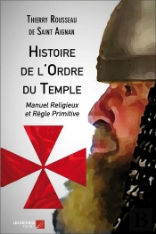 Histoire De L'Ordre Du Temple ; Manuel Religieux Et Règle Primitive