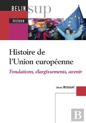 Histoire De L'Union Européenne ; Fondations, Élargissements, Avenir