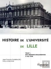 Histoire De L'Université De Lille Tome 1 : Des Origines Douaisiennes À Mai 1968