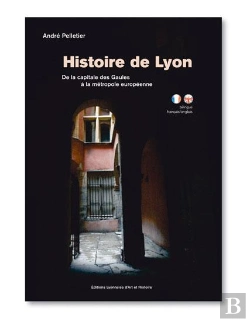 Bertrand.pt - Histoire De Lyon ; De La Capitale Des Gaules À La Métropole Européenne