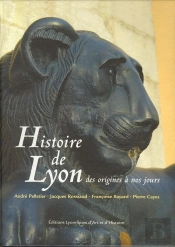 Histoire De Lyon Des Origines À Nos Jours