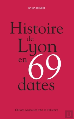 Bertrand.pt - Histoire De Lyon En 69 Dates