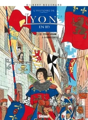 Histoire De Lyon En Bd - Tome 01 : De L'Époque Romaine À La Renaissance