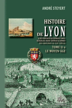 Bertrand.pt - Histoire De Lyon Tome 2-A : Le Moyen-Âge Et Des Provinces De Lyonnais, Forez, Beaujolais, Franc-Lyonnais Et Dombes