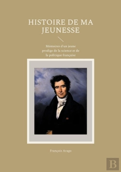 Bertrand.pt - Histoire De Ma Jeunesse : Mémoires D'Un Jeune Prodige De La Science Et De La Politique Française