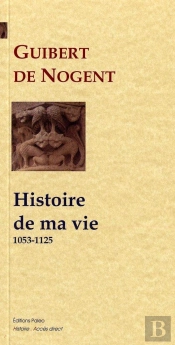 Histoire De Ma Vie (1053-1125)