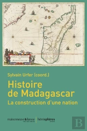 Histoire De Madagascar : La Construction D'Une Nation