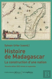 Histoire De Madagascar, Nouvelle Édition 2022 : La Construction D'Une Nation