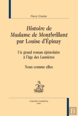 Bertrand.pt - Histoire De Madame De Montbrillant Par Louise D'Épinay : Un Grand Roman Épistolaire À L'Âge Des Lumières   Nous Comme Elles