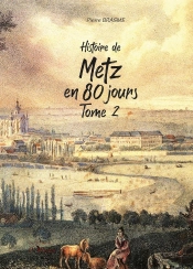 Histoire De Metz En 80 Jours Tome 2