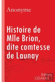 Histoire De Mlle Brion, Dite Comtesse De Launay