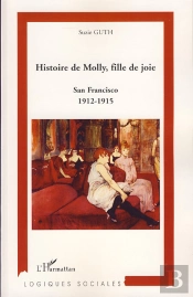 Histoire De Molly, Fille De Joie ; San Francisco 1912-1915
