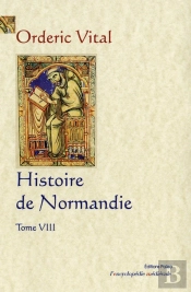 Histoire De Normandie. T.8 (Livres 8 Et 9)
