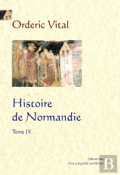 Histoire De Normandie. Tome 9. : (Livres 10 Et 11)