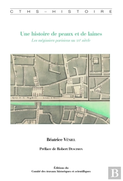 Bertrand.pt - Histoire De Peaux Et De Laines ; Les Mégissiers Parisiens Au Xvi Siècle