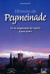 Histoire De Peymeinade ; De La Seigneurie De Cabris À Nos Jours
